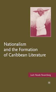 Front cover_Nationalism And The Formation Of Caribbean Literature