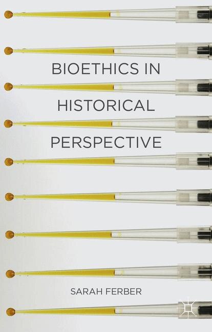 Bioethics in Historical Perspective