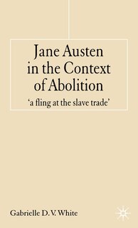 Jane Austen In The Context Of Abolition: 'A Fling at the Slave Trade'