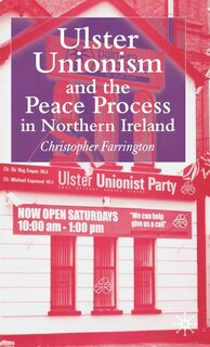 Front cover_Ulster Unionism And The Peace Process In Northern Ireland