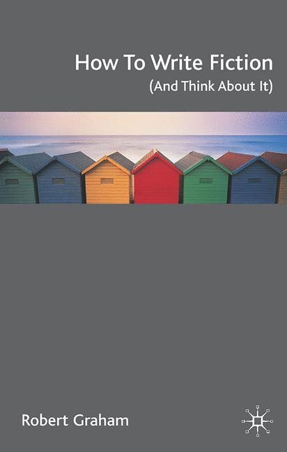 Front cover_How to Write Fiction (and Think about It)