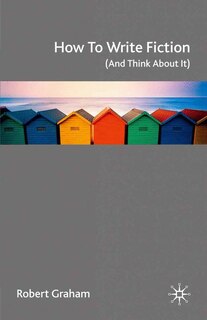 Couverture_How To Write Fiction (And Think About It)