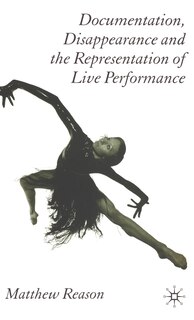 Front cover_Documentation, Disappearance and the Representation of Live Performance