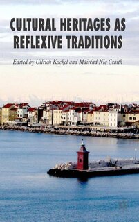 Front cover_Cultural Heritages As Reflexive Traditions