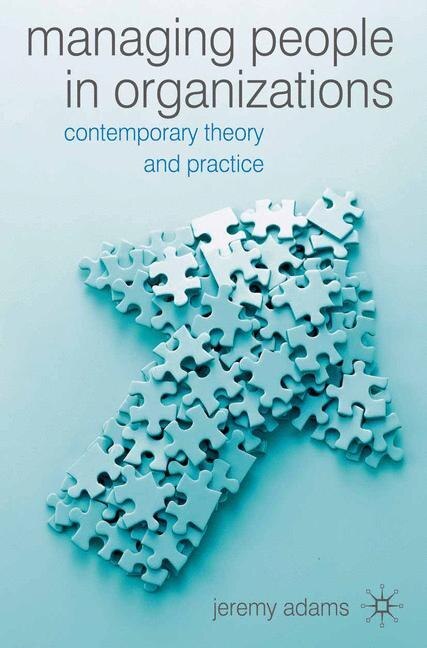 Managing People In Organisations: Contemporary Theory and Practice