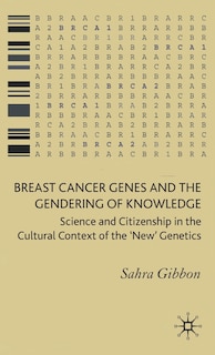 Front cover_Breast Cancer Genes and the Gendering of Knowledge