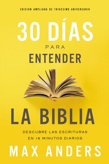 Front cover_30 Días Para Entender La Biblia, Edición Ampliada De Trigésimo Aniversario