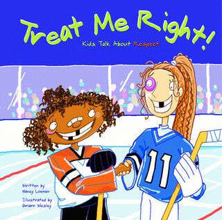 Treat Me Right!: Kids Talk About Respect