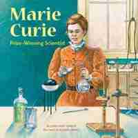 Marie Curie: Prize-Winning Scientist by Lori Mortensen