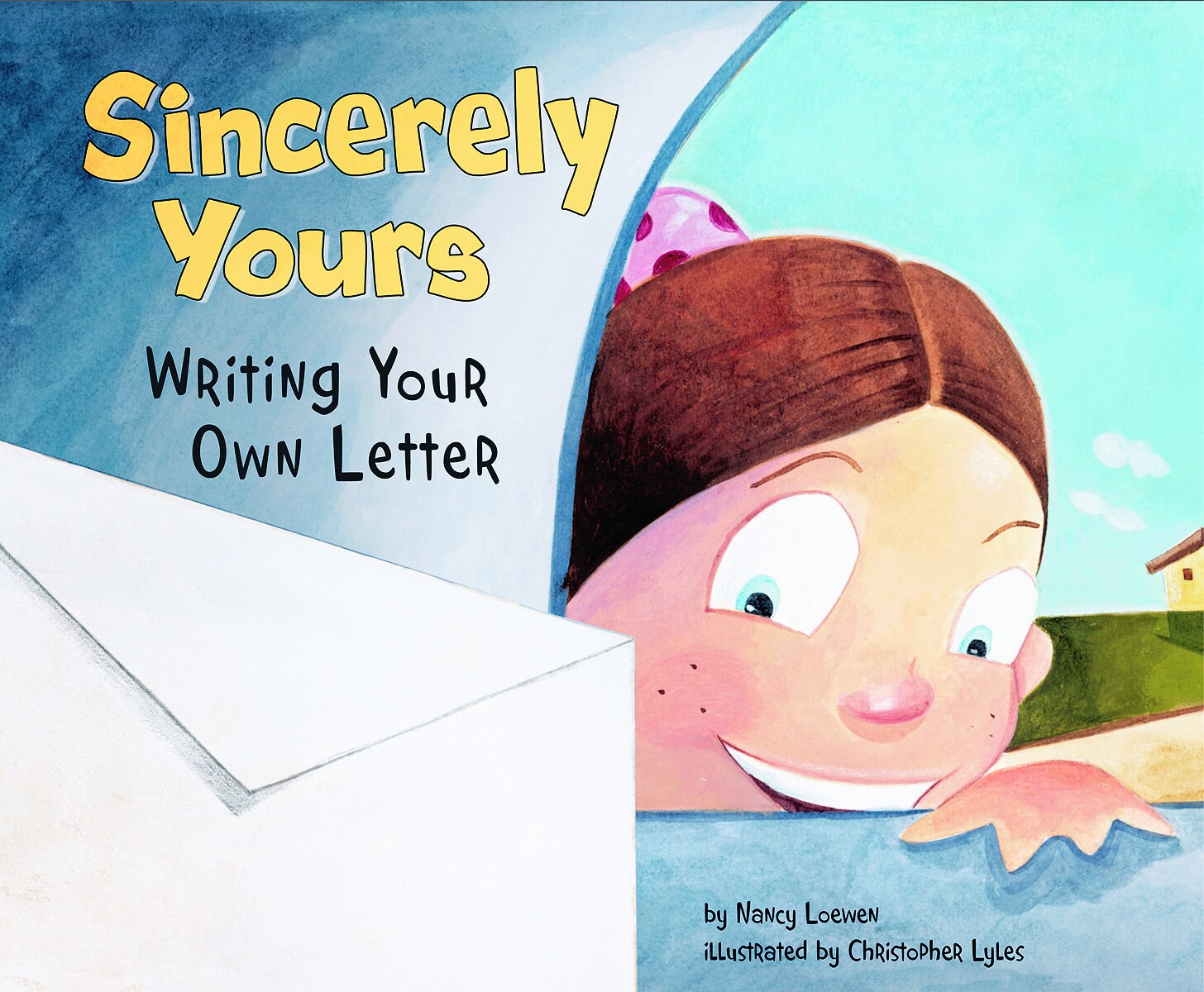 Sincerely Yours: Writing Your Own Letter Book By Nancy Loewen