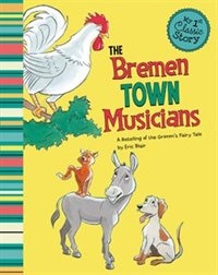 The Bremen Town Musicians: A Retelling of the Grimm's Fairy Tale