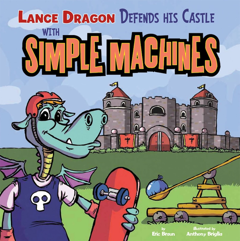 Front cover_Lance Dragon Defends His Castle with Simple Machines