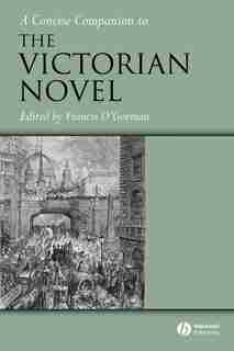 A Concise Companion to the Victorian Novel de Francis O'gorman