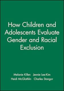 Front cover_How Children and Adolescents Evaluate Gender and Racial Exclusion