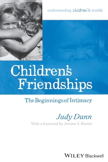 Children's Friendships: The Beginnings of Intimacy