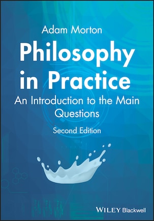 Philosophy in Practice: An Introduction to the Main Questions