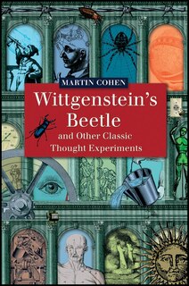 Front cover_Wittgenstein's Beetle and Other Classic Thought Experiments