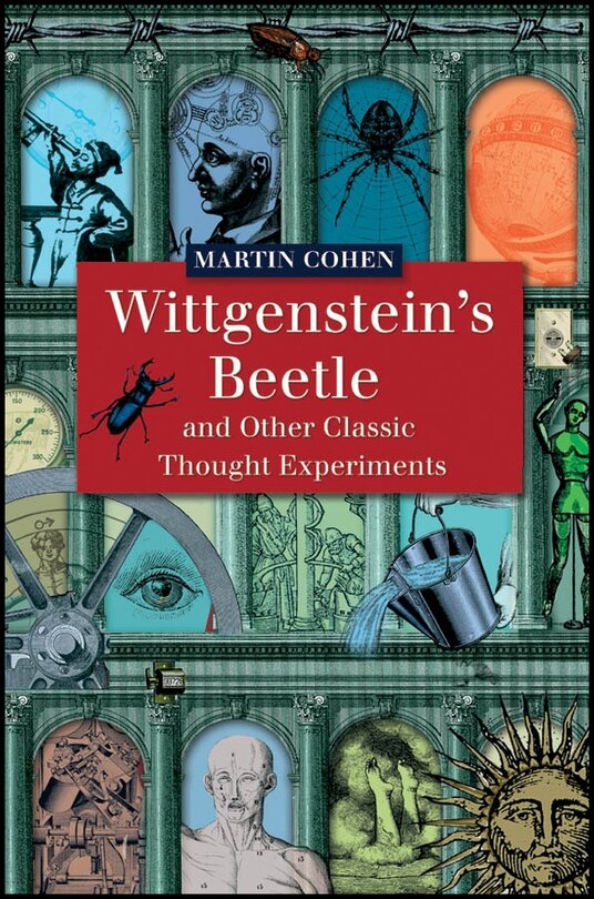 Front cover_Wittgenstein's Beetle and Other Classic Thought Experiments