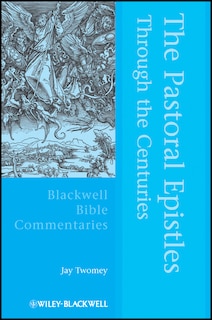 Front cover_The Pastoral Epistles Through the Centuries