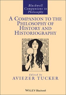 Front cover_A Companion to the Philosophy of History and Historiography