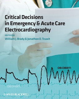 Front cover_Critical Decisions in Emergency and Acute Care Electrocardiography