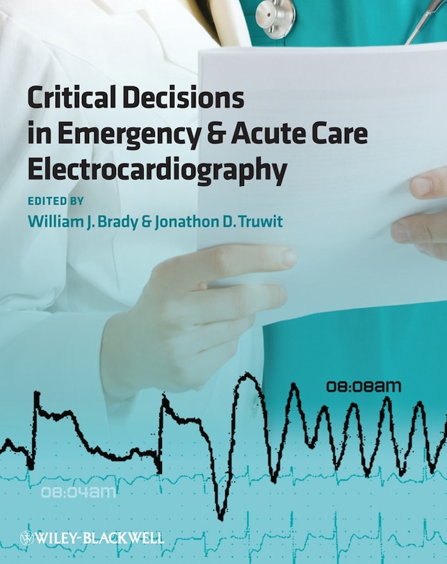 Front cover_Critical Decisions in Emergency and Acute Care Electrocardiography