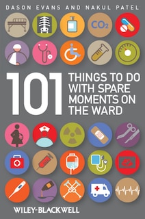 Front cover_101 Things To Do with Spare Moments on the Ward
