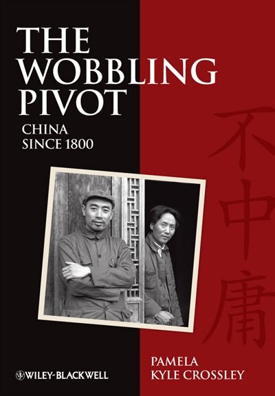 Front cover_The Wobbling Pivot, China since 1800