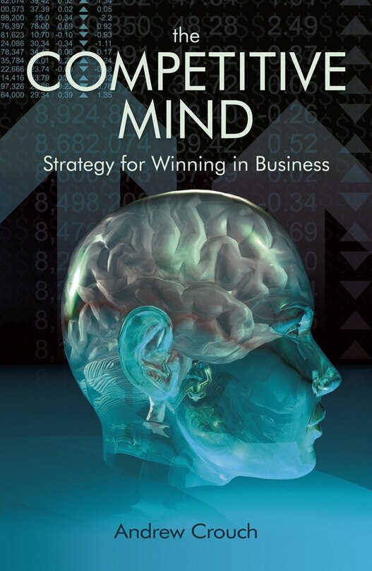 The Competitve Mind: Strategy for Winning in Business