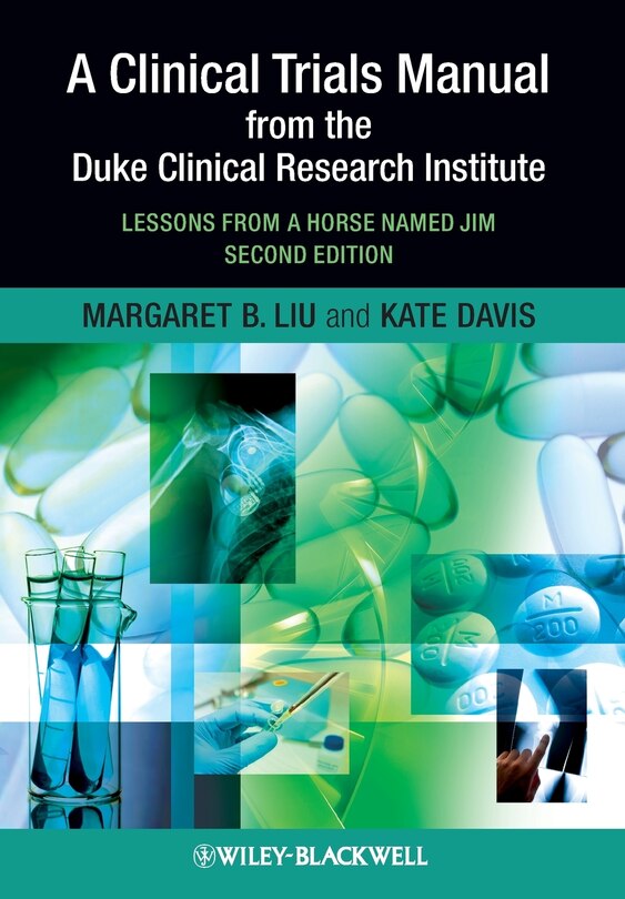 A Clinical Trials Manual From The Duke Clinical Research Institute: Lessons from a Horse Named Jim