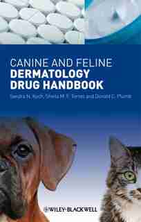 Canine and Feline Dermatology Drug Handbook by Sandra N. Koch