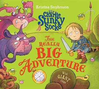 Front cover_Sir Charlie Stinky Socks: The Really Big Adventure (Sir Charlie Stinky Socks)