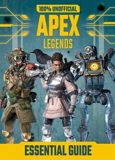 Front cover_100% Unofficial Apex Legends Essential Guide