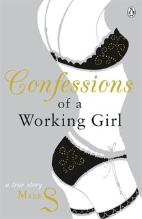 Confessions Of A Working Girl: A True Story
