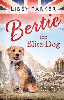 Front cover_Bertie The Blitz Dog