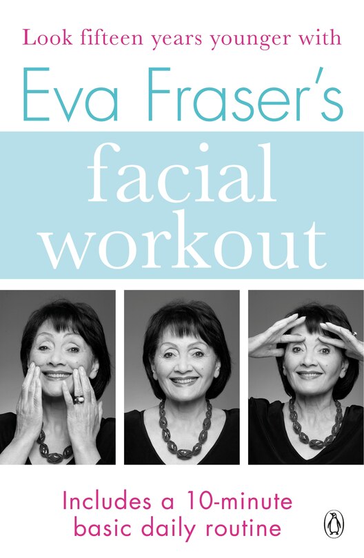 Front cover_Eva Fraser's Facial Workout