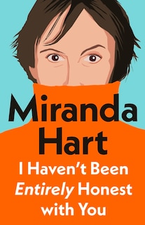 Front cover_I Haven't Been Entirely Honest With You