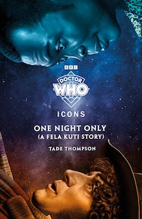 Front cover_Doctor Who: One Night Only (A Fela Kuti Story)