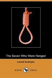 The Seven Who Were Hanged (dodo Press)