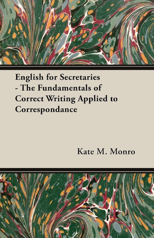 English for Secretaries - The Fundamentals of Correct Writing Applied to Correspondance