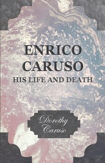 Front cover_Enrico Caruso - His Life and Death