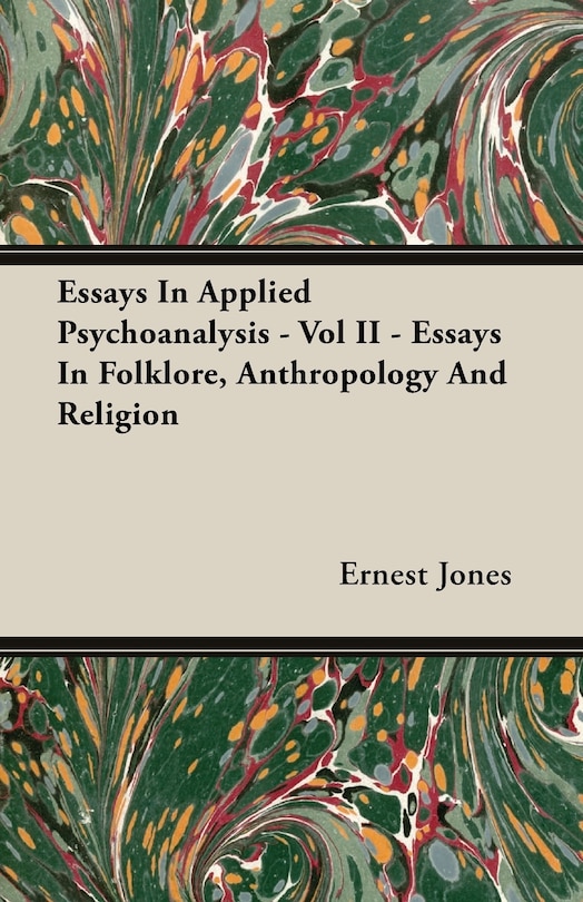 Couverture_Essays In Applied Psychoanalysis - Vol II - Essays In Folklore, Anthropology And Religion