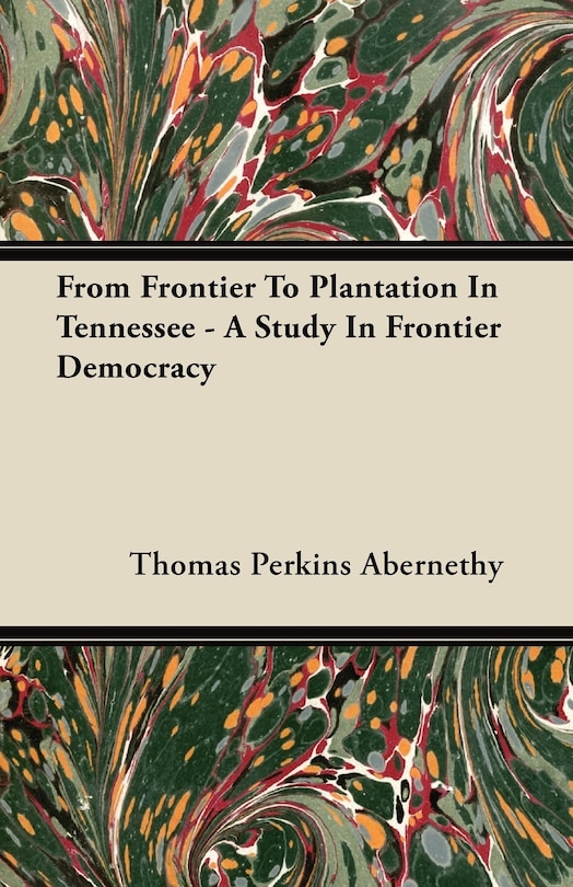 Couverture_From Frontier To Plantation In Tennessee - A Study In Frontier Democracy