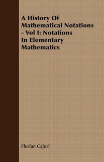 Front cover_A History Of Mathematical Notations - Vol I