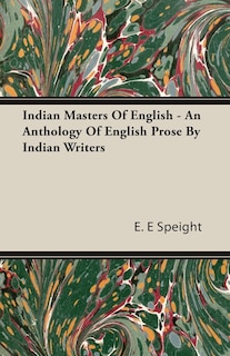 Front cover_Indian Masters Of English - An Anthology Of English Prose By Indian Writers