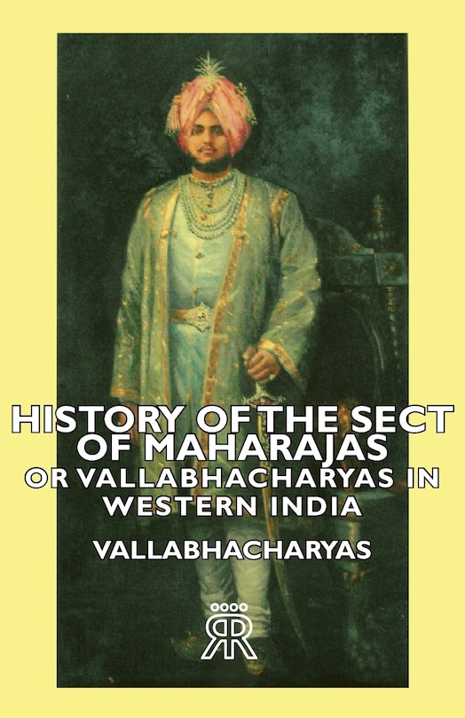 Couverture_History of the Sect of Maharajas or Vallabhacharyas in Western India