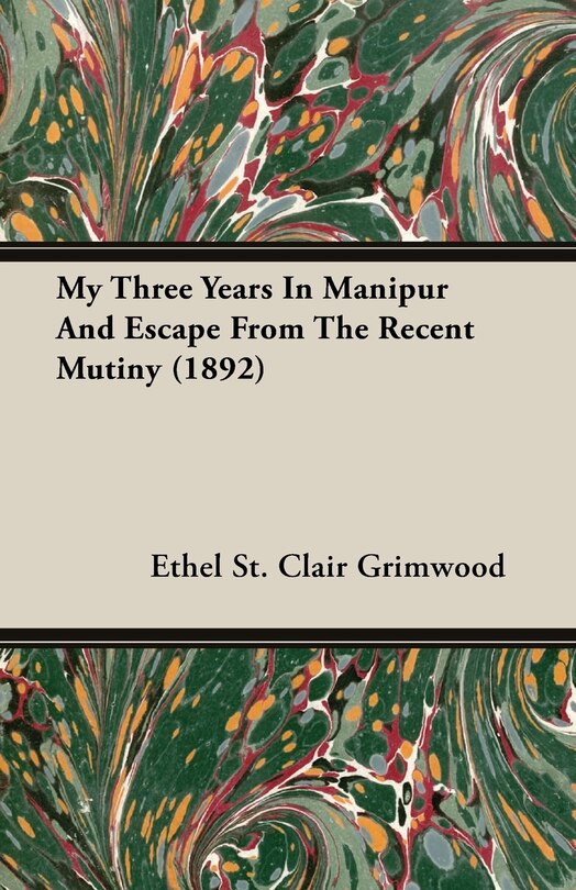 Front cover_My Three Years In Manipur And Escape From The Recent Mutiny (1892)