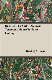 Front cover_Back To The Soil - Or, From Tenement House To Farm Colony