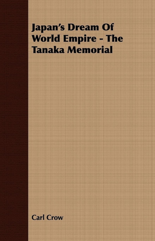 Couverture_Japan's Dream Of World Empire - The Tanaka Memorial