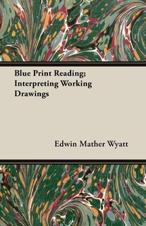Couverture_Blue Print Reading; Interpreting Working Drawings